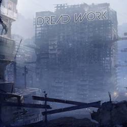 Dread Work : Dread Work